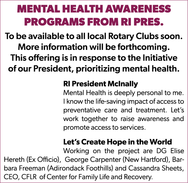 Mental Health Awareness Programs FROM RI PRES. To be available to all local Rotary Clubs soon. More information will ...